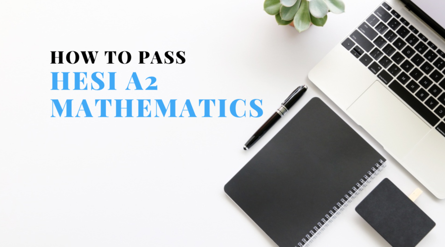 How To Pass HESI A2 Mathematics