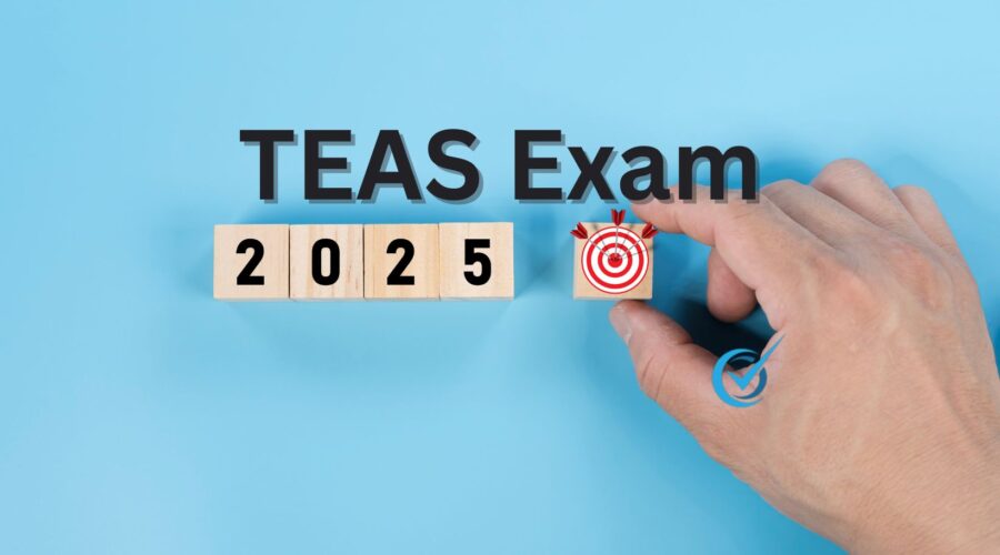 TEAS Exam 2025: Key Updates and Preparation Guide